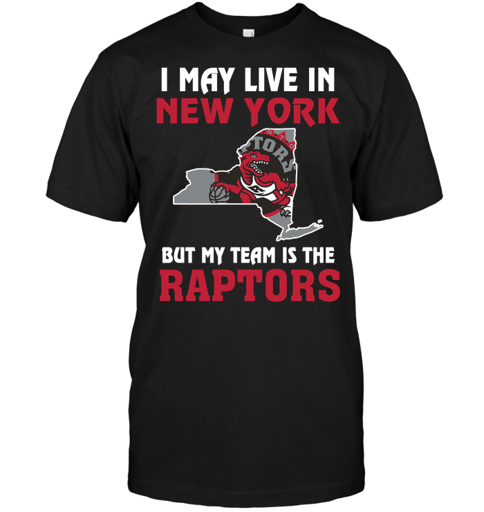 Toronto Raptors "i May Live In New York" T-Shirt